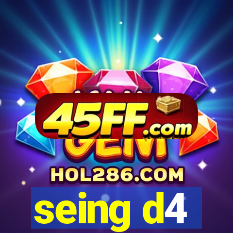 seing d4